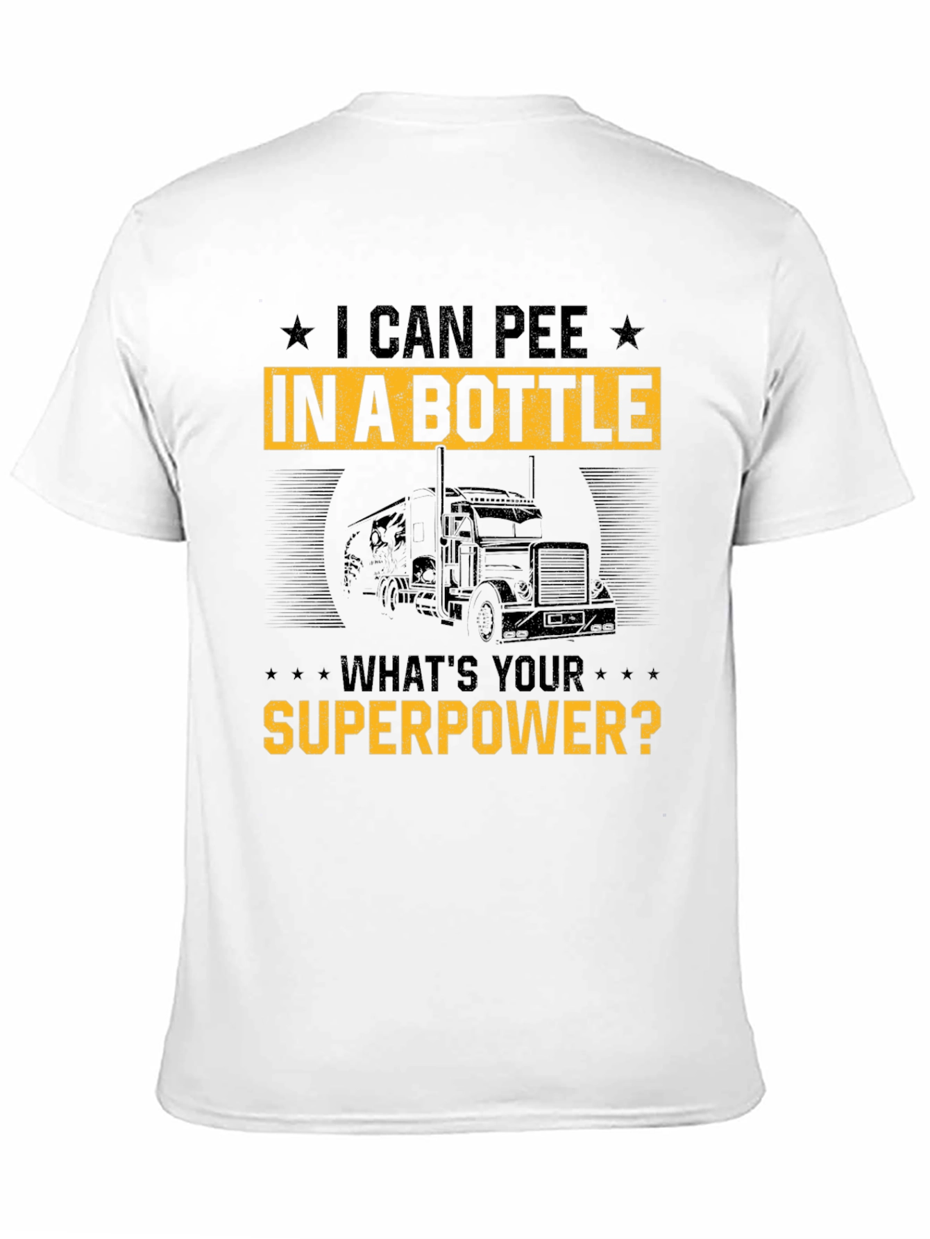 I Can Pee In A Bottle Funny Trucker T-Shirt