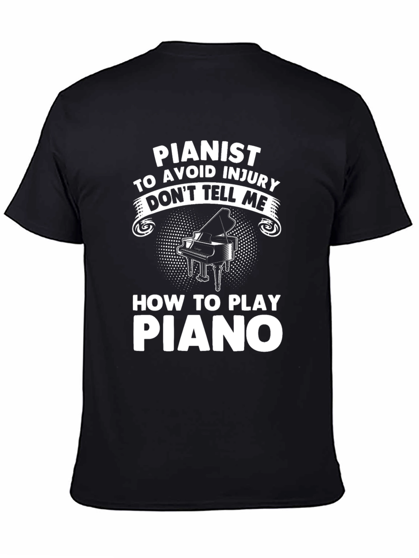 Pianist T-Shirt - Dont Tell Me How To Play