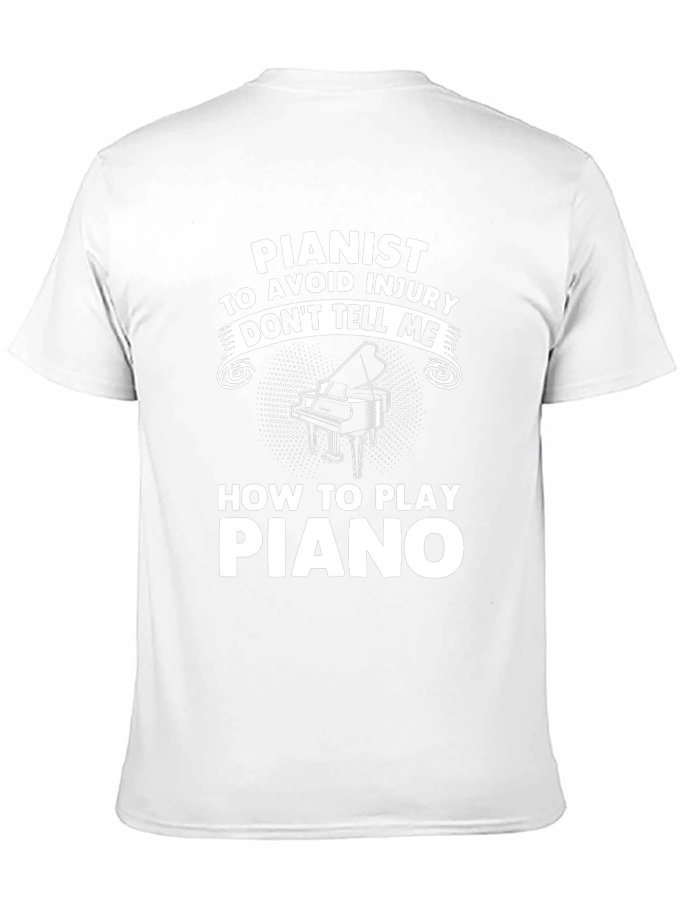 Pianist T-Shirt - Dont Tell Me How To Play