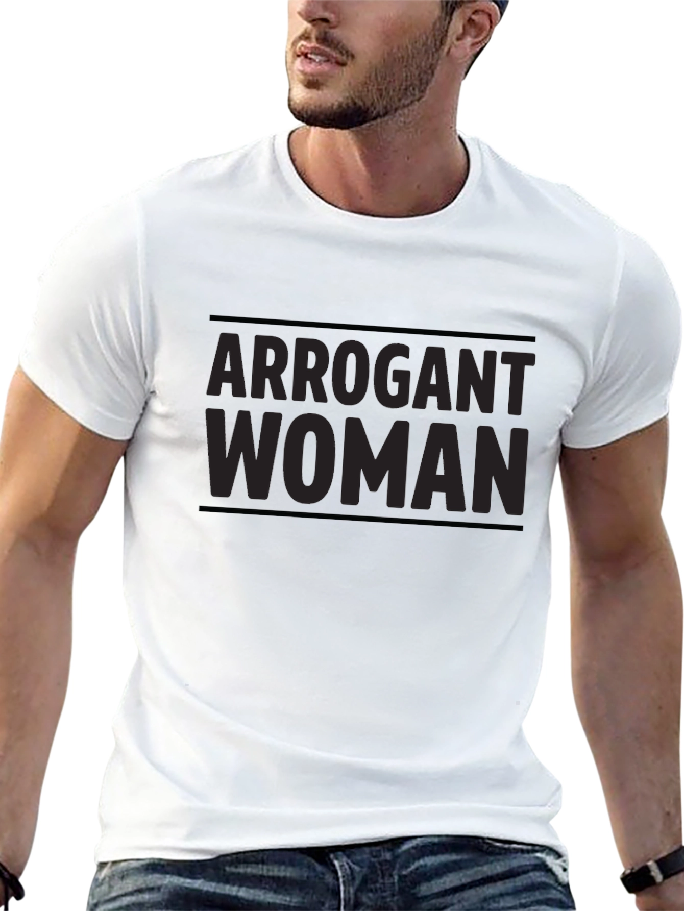 Arrogant Woman T-Shirt - Bold Statement Tee