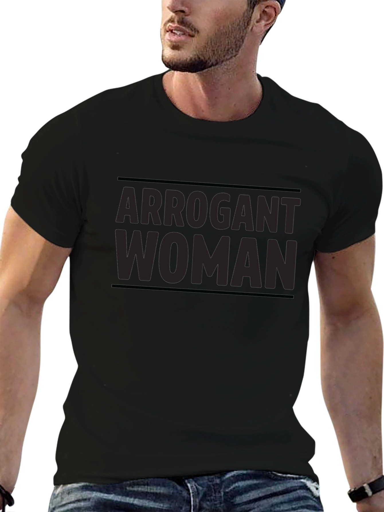 Arrogant Woman T-Shirt - Bold Statement Tee